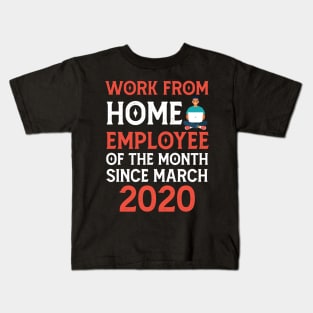 Work From Home Employee of The Month Since March 2020 Kids T-Shirt